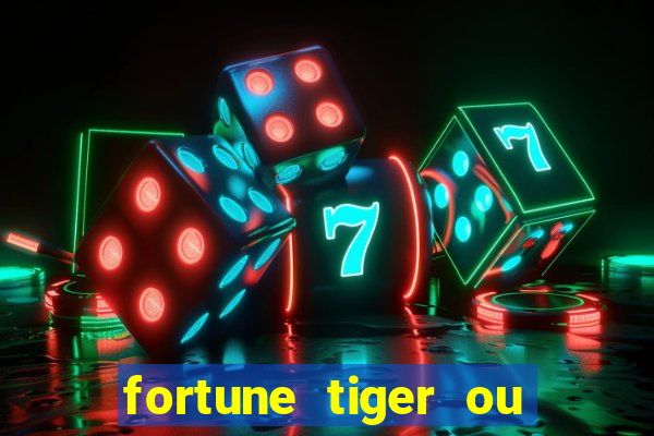 fortune tiger ou fortune ox